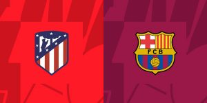 Nhận định Atletico Madrid vs FC Barcelona, 3h 18/03 - La Liga