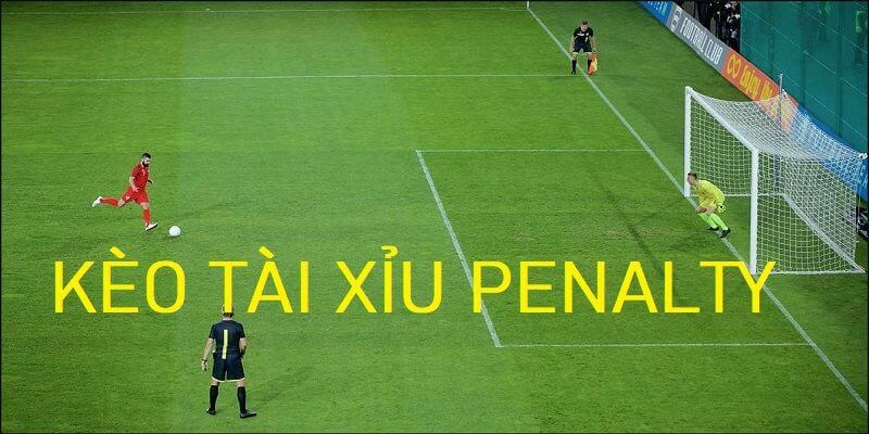 TOP các lý do nên chọn chơi kèo penalty